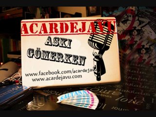 Acar Dejavu - Aşkı Gömerken