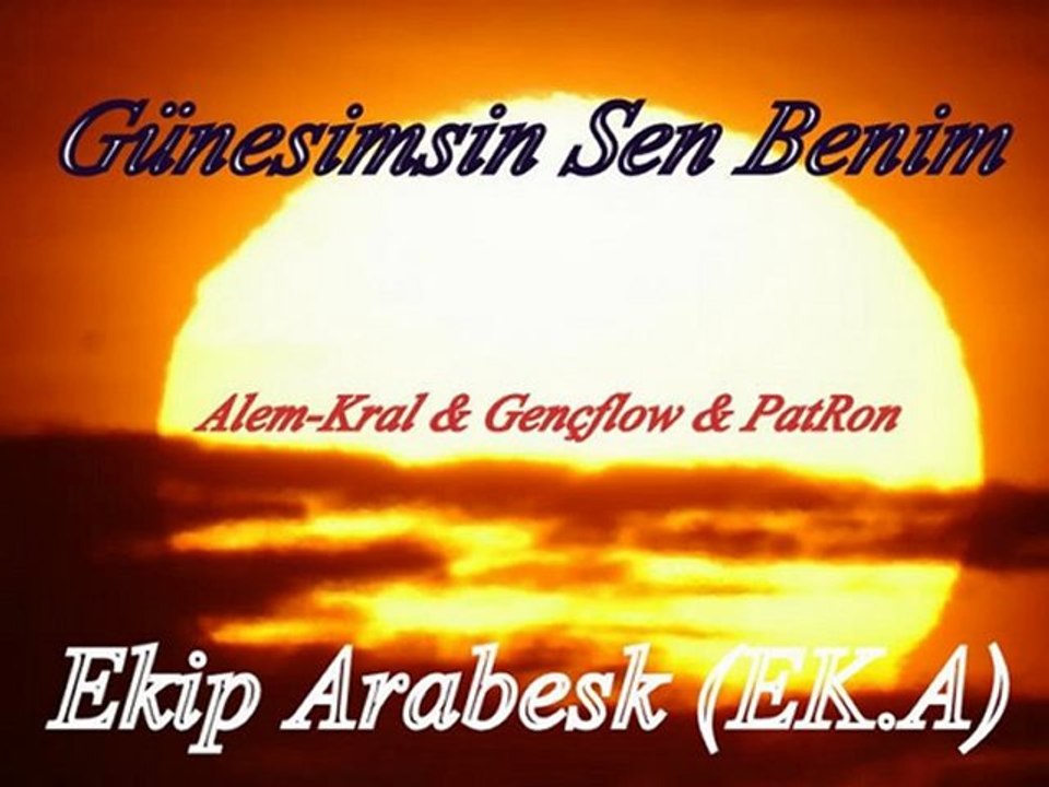 ALem-KraL & Gençflow & PaTron-Güneşimsin Sen ßenim (EK.A)