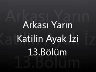 Arkası Yarın Katilin Ayak İzi 13. Bölüm