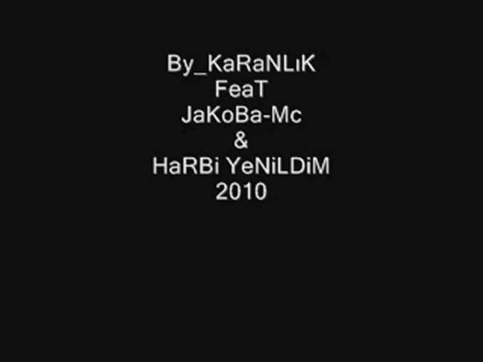 KaranLık Rap Ft. Jakoba - Harbi YeniLdim - 2010