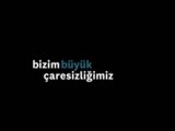 Bizim Büyük Çaresizliğimiz [Fragman]