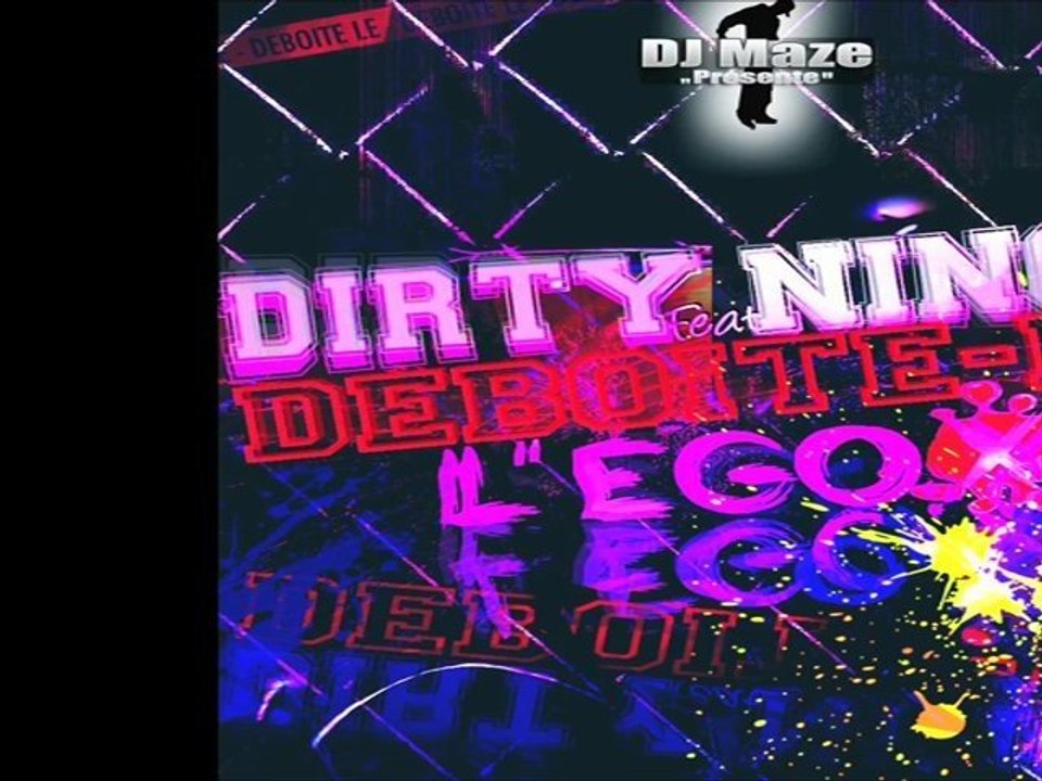 DJ MAZE DIRTY NINOS & L ' EGO.X : DEBOITE LE