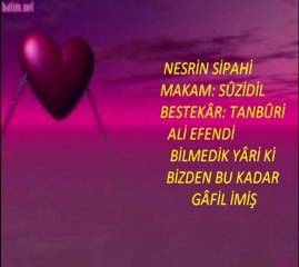 NESRİN SİPAHİ-SÛZİDİL PEŞREV&BİLMEDİK YÂRİ Kİ BİZDEN BU KADA