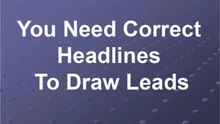 You Need Correct Headlines to Draw Leads