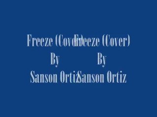Sanson Ortiz Singing Freeze by Jordin Sparks