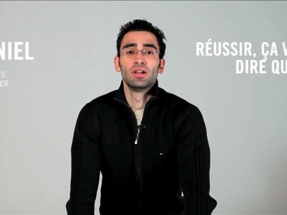 Réussir, ça veut dire quoi ?  Daniel, 27 ans