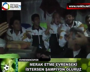 MERAK ETME EVRENSEKİ İSTERSEN ŞAMPİYON OLURUZ