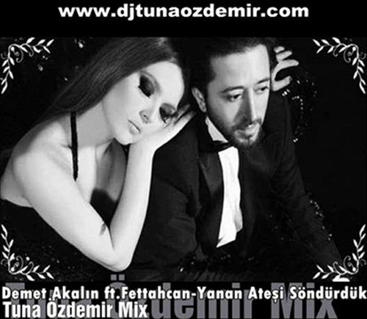 Demet Akalın-Yanan Ateşi Söndürdük ( Tuna Özdemir Mix)