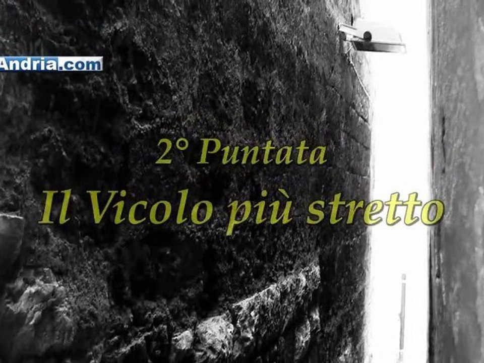 "Andria Antica" - 2° Puntata: Il vicolo più stretto
