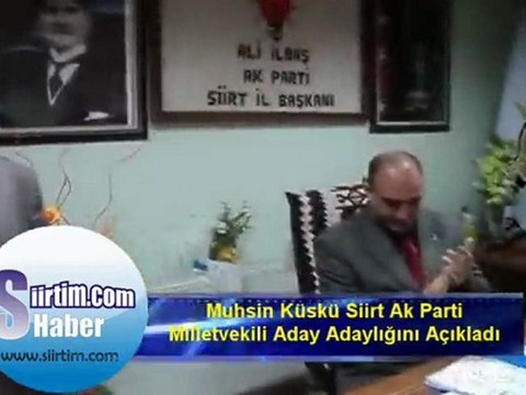 Muhsin Küskü Siirt Ak Parti Milletvekili Aday Adaylığını Açı