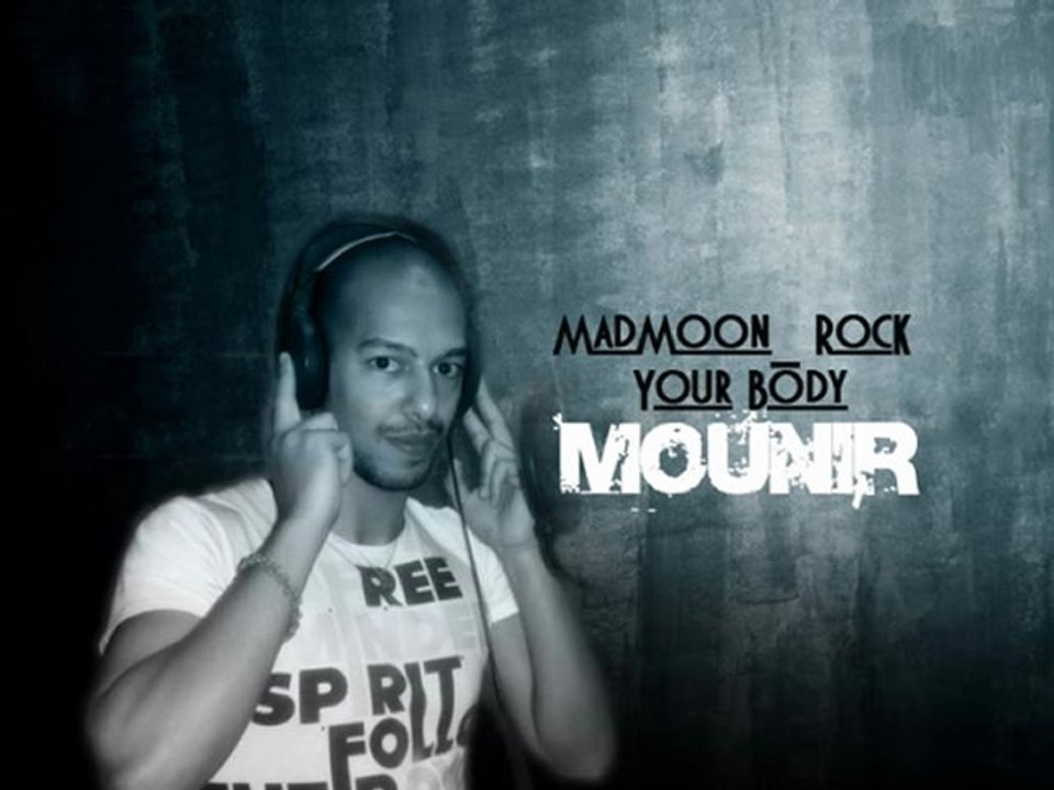 Mounir |MadMoon_ RocK Your Body|