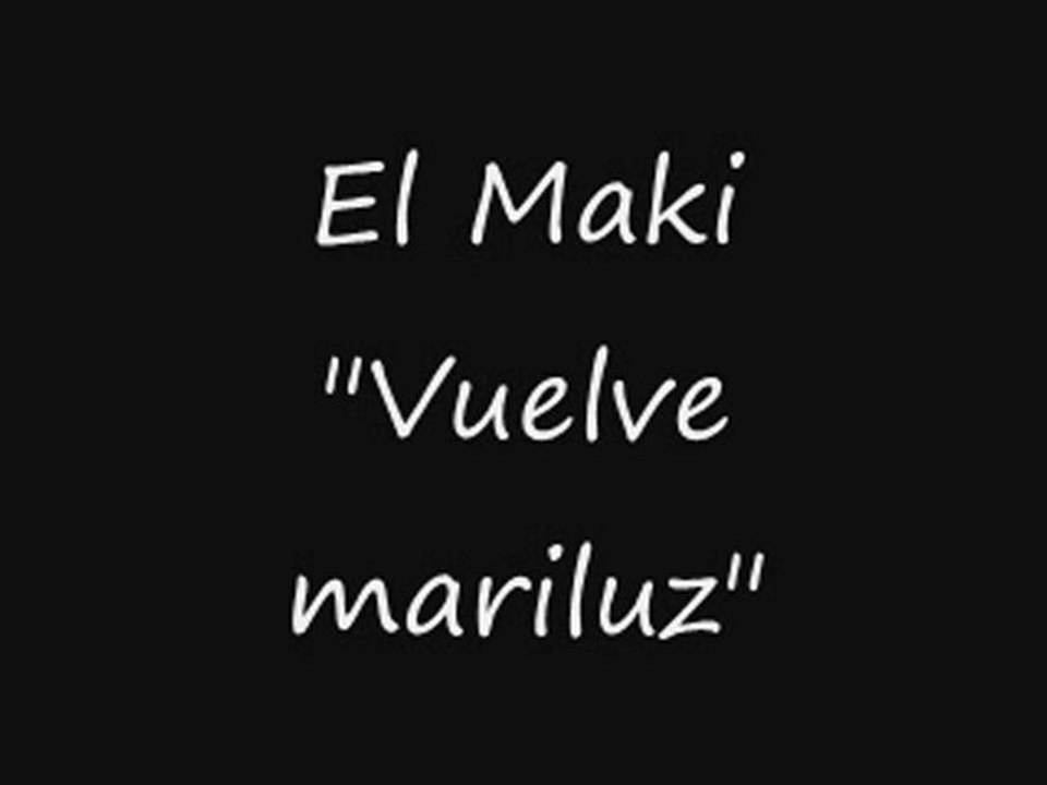 Maki - Vuelve Mariluz