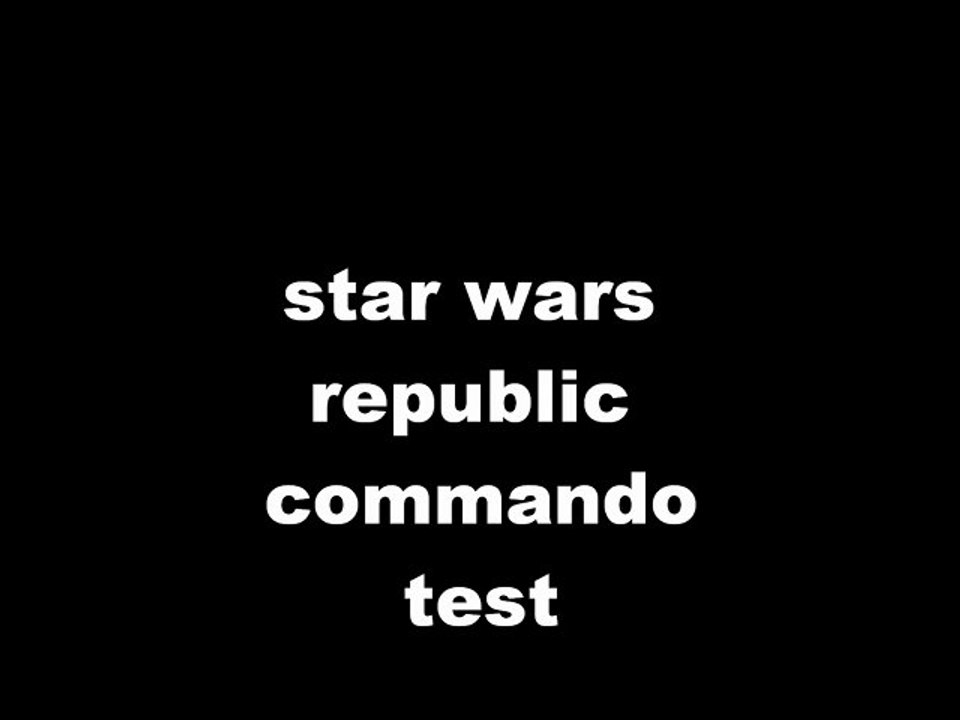 star wars republic commando:test