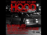 DJ Khaled - Welcome To My Hood (Official Remix)