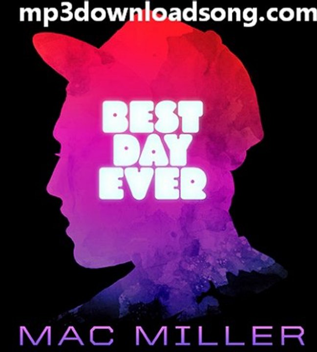 Mac Miller - BDE Bonus - Best Day Ever