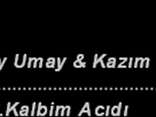 Umay Umay & Kazım Koyuncu - Kalbim Acıdı