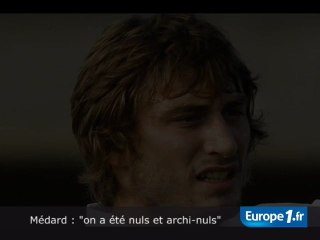 Médard : "on a été nuls et archi-nuls"