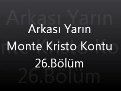 Arkası Yarın Monte Kristo Kontu 26. Bölüm