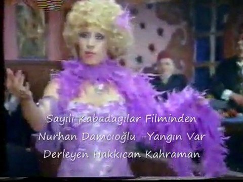 Yangın Var ah ah ah Nurhan Damcıoğlu