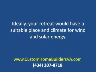 Custom Home Builder VA:What type of land or location for retreat