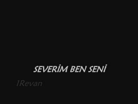 Severim ben seni fon !