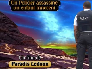 "Un Policier assassine un enfant innocent" Paradis Ledoux