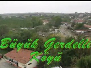 Büyük Gerdelli Köyü Tanıtımı