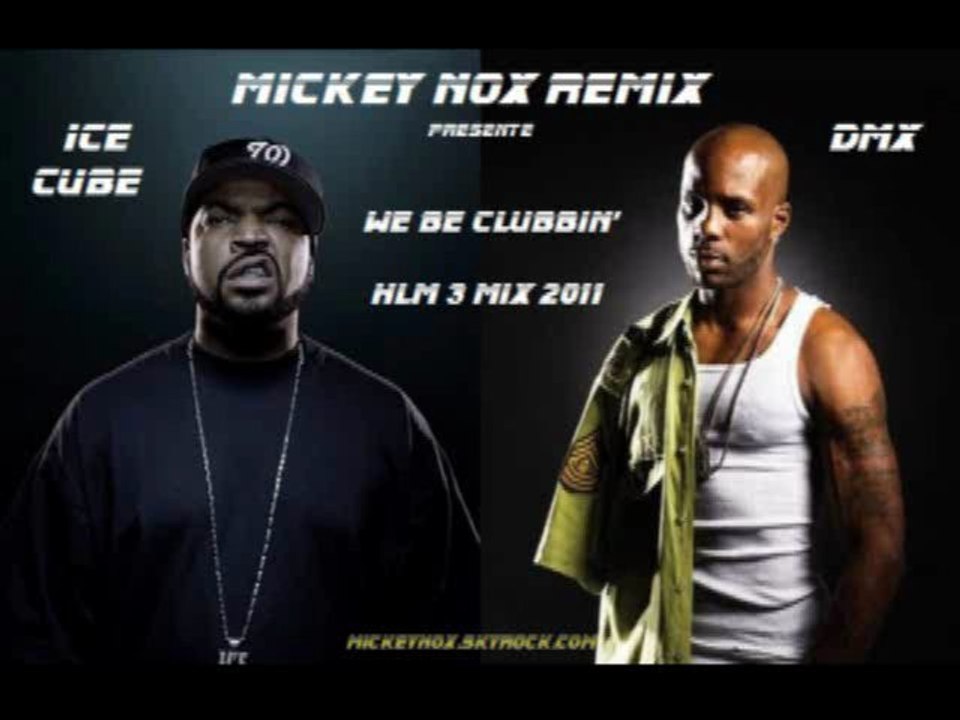 Ice Cube & DMX - We Be Clubbin / HLM3 Mix 2011 (Remix By MickeyNox)