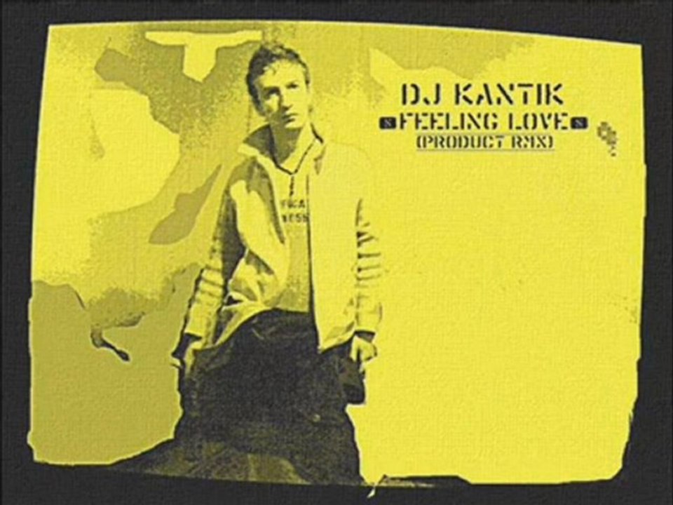 Dj Kantik - Feeling Love (Product Rmx) 2011