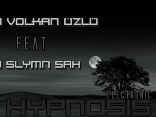 Dj Volkan Özlü & Slymn Şah - Hypnosis - 2011 ( Electronic )