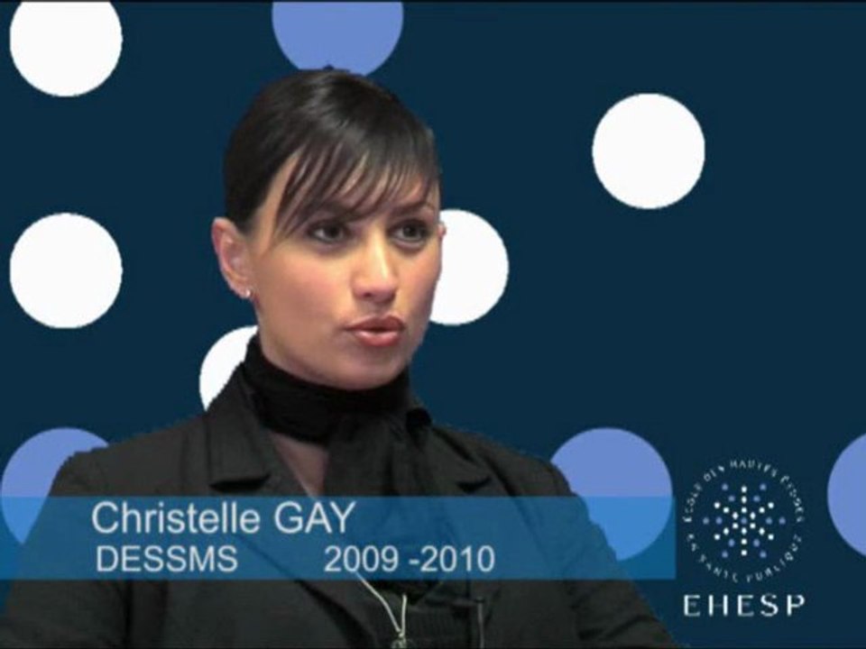 Interview Christelle GAY, élève DESSMS 2009-2010 à l'EHESP