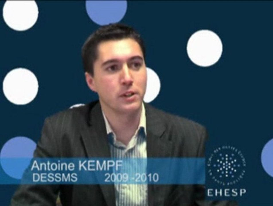 Interview Antoine KEMPF, élève DESSMS 2009-2010 à l'EHESP