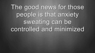 Anxiety Sweating - Stop Underarm Sweat