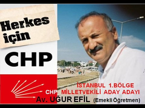 CHP istanbul 1.bölge aday adayı UĞUR EFİL