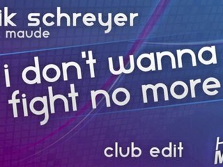 Erik Schreyer - I Don't Wanna Fight No More (Luke Jeferson CLUB edit)
