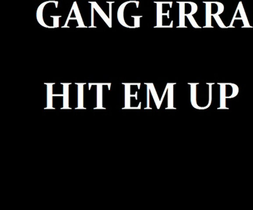 NOUVEAU! NEW !!!! GANG ERRA - HIT EM UP (RG DU GANG)