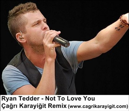 Ryan Tedder - Not To Love You (Çağrı Karayiğit Remix)