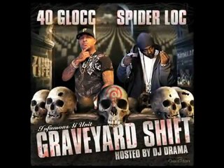 DJ Drama Presents 40 Glocc & Spider Loc "Graveyard Shift"