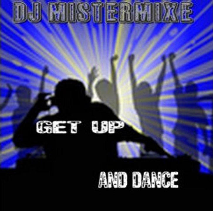 DJ Mistermixe(Get Up And Dance)