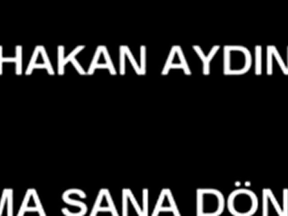 HAKAN AYDIN - SANMA SANA DÖNERİM