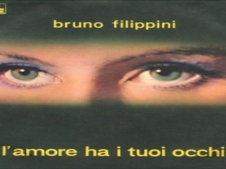L'AMORE HA I TUOI OCCHI Bruno Filippini Gennaio 1965