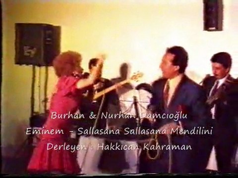 Burhan & Nurhan Damcıoğlu Eminem - Sallasana Sallasana Mendilini