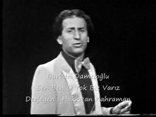 Sen Ben O Yok Biz Varız Burhan Damcıoğlu