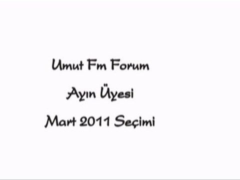 Umut Fm Forum Ayın Üyesi / Mart 2011 Seçimi