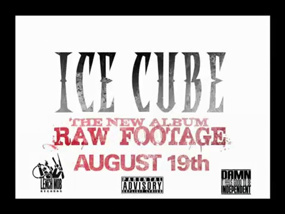 Lench Mob Records Presents Ice Cube "Raw Footage"