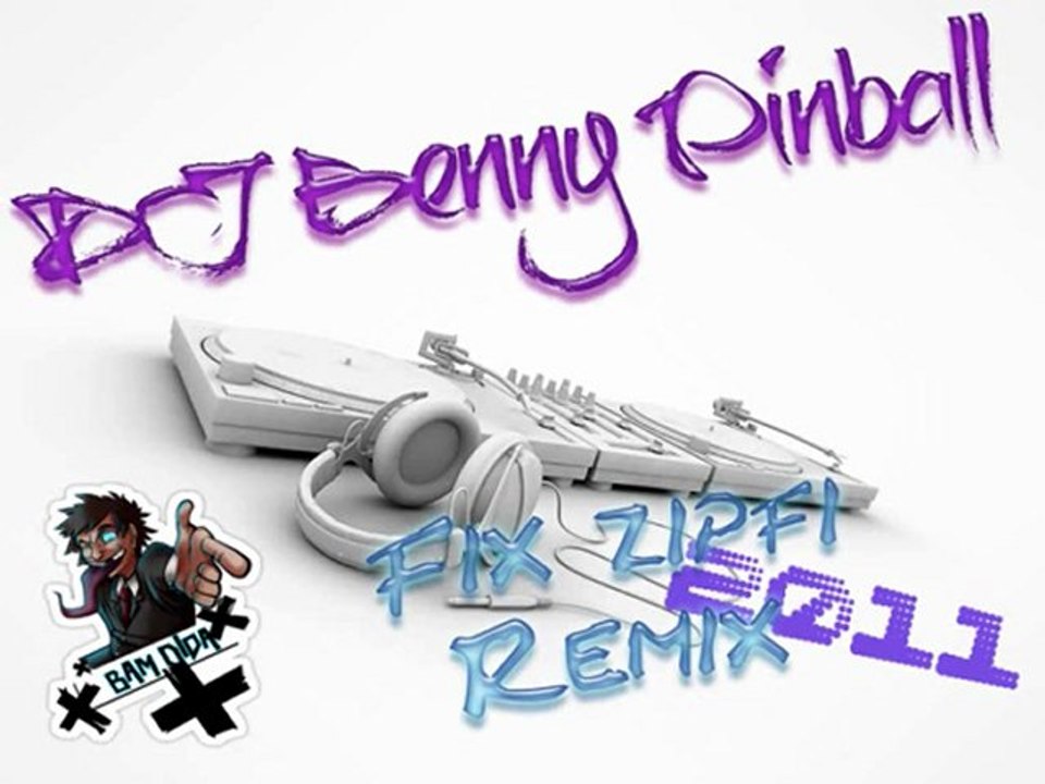 DJ Benny Pinball - Fix Zipfi Remix 2011