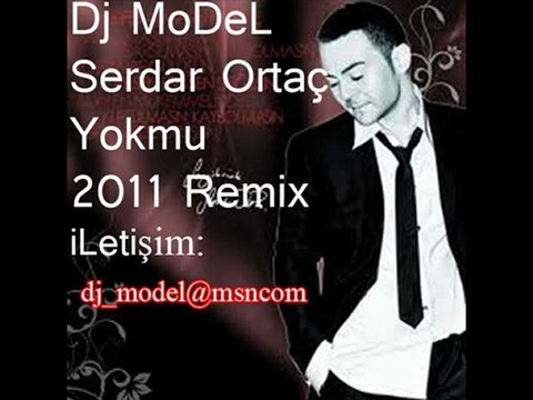 Dj MoDeL ft Serdar Ortaç - Yokmu - 2011 remix_0001