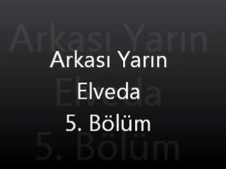 Arkası Yarın Elveda 5. Bölüm