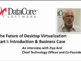 Ziya Aral, DataCore Software: The Future of Desktop Virtualization (VDI): Part 1