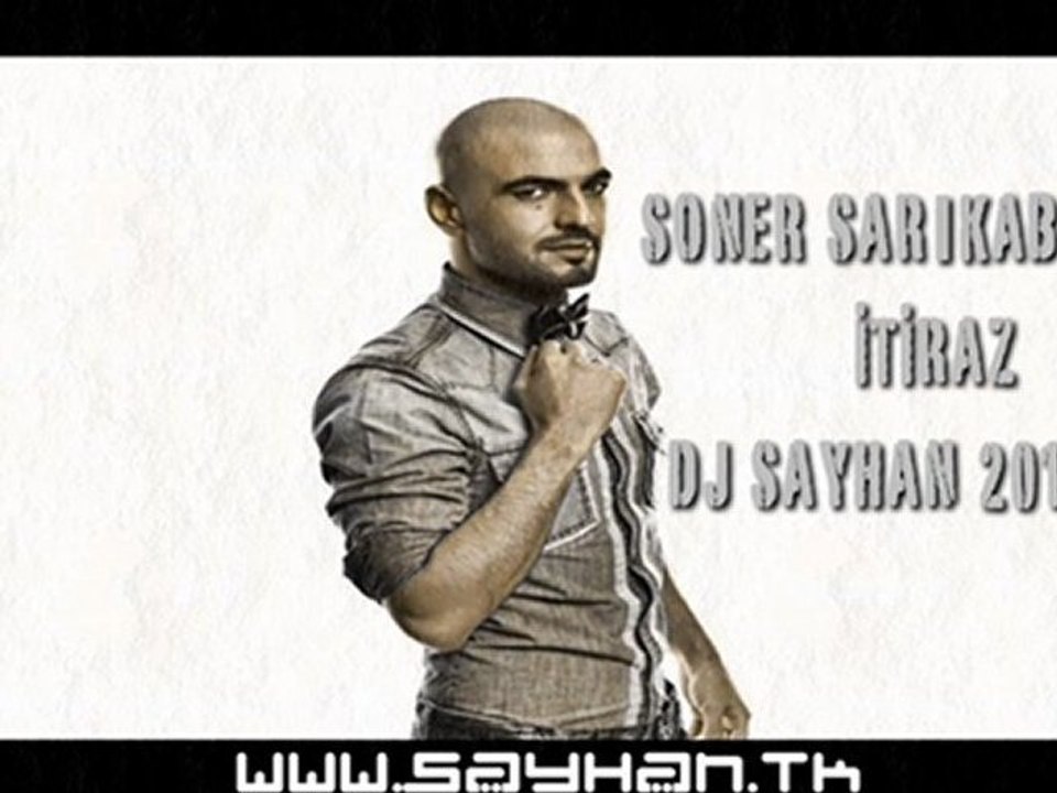 Soner Sarıkabadayı - İtiraz (DJ Sayhan # 2011 Remix)